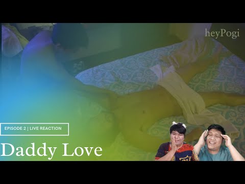 HeyPogi: Daddy Love Episode 2 | Live Reaction