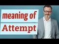 Attempt | Meaning of attempt