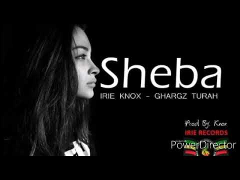SHEBA - Irie Knox x Ghargz Turah [2019 PNG Musik]