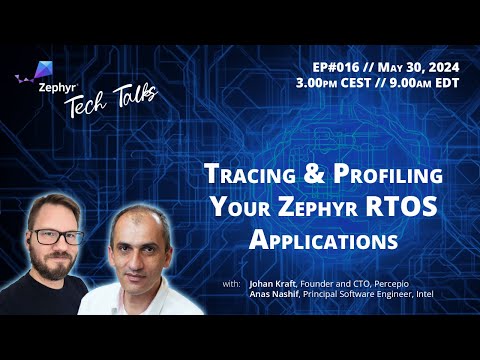 Tracing & Profiling Your Zephyr RTOS Applications // Zephyr Tech Talk #016