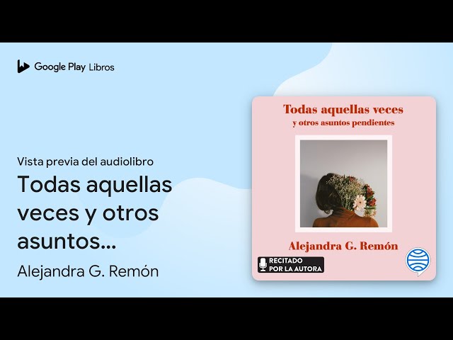Vídeo relacionado con Todas aquellas veces y otros asuntos pendientes (Literatura ilustrada)