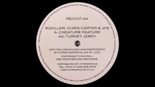Roxiller (Chris Carter & JHz) - Turkey Jerky (Original Mix)