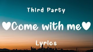 Third ≡ Party - Come With Me (Lyrics)