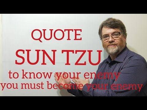 Tutor Nick P Quotes (190) Sun Tzu -To Know Your Enemy You Must Become Your Enemy