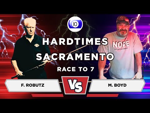 F. Robutz vs M. Boyd | 10 Ball | Race To 7 | HARDTIMES SACRAMENTO