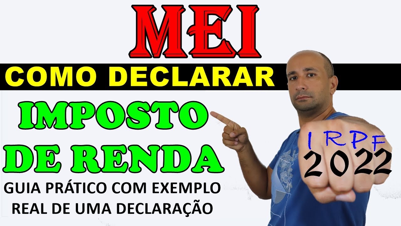 MEI - IMPOSTO DE RENDA 2022 | Guia Completo Passo a Passo Pra Fazer Sua Declaração GRATUITAMENTE