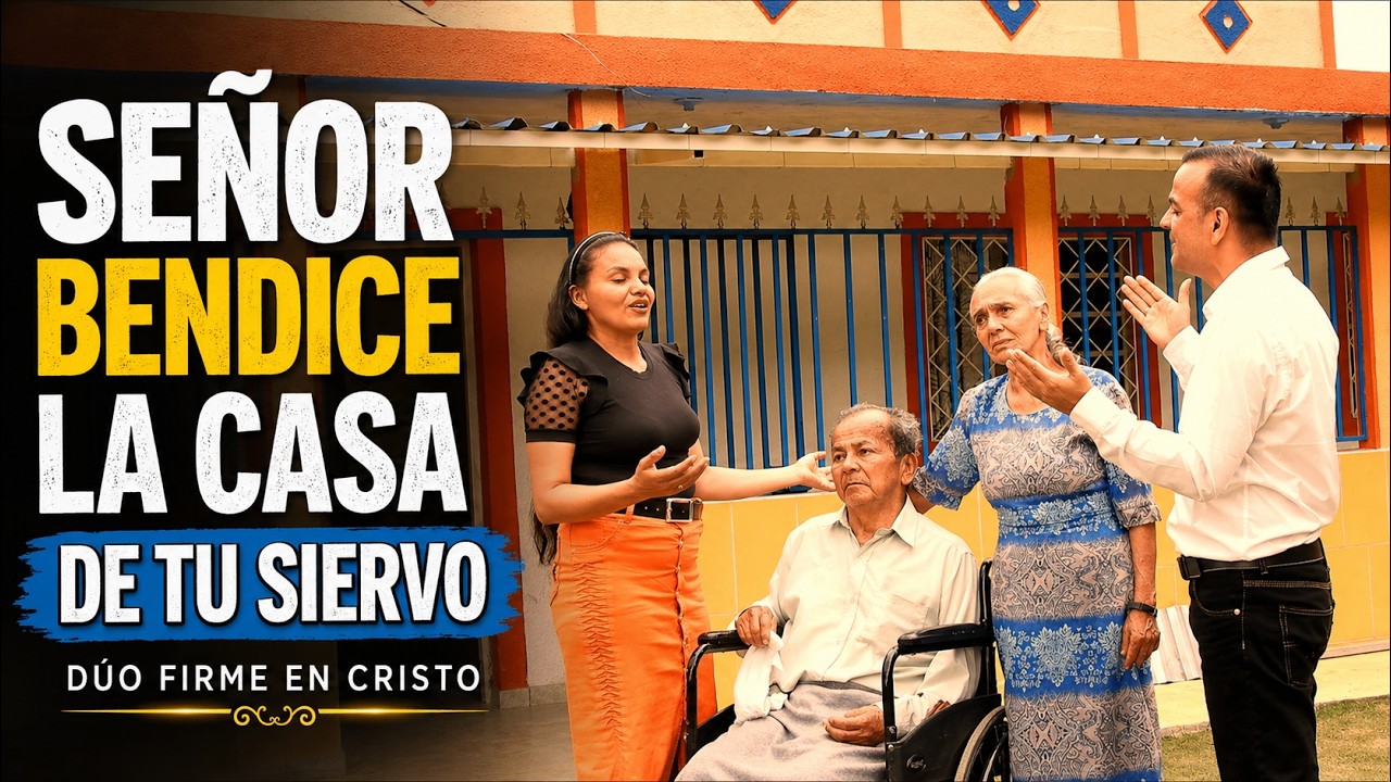Bendice la casa de tu siervo