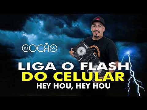 LIGA O FLASH DO CELULAR, VEM COMIGO FAZENDO HEY HOU, HEY HOU   DJ COCÃO DE SÃO MATEUS