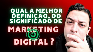 QUAL A MELHOR DEFINIÇÃO DO SIGNIFICADO DE MARKETING DIGITAL OFICIAL