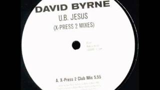 David Byrne - U.B. Jesus (X-Press 2 Club Mix)