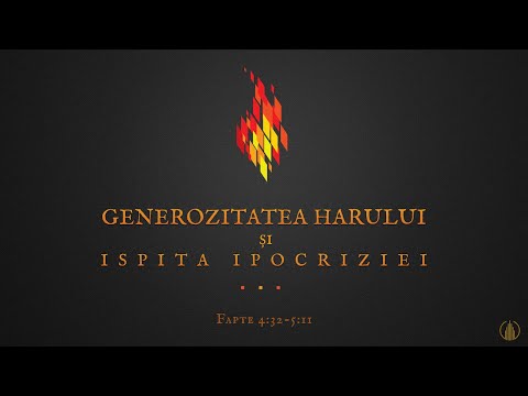 Betuel Vararu - Generozitatea harului și ispita ipocriziei - Fapte 4:32-5:11