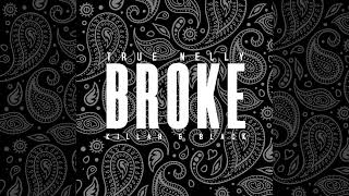 True Nelly - Broke (feat. Killah &amp; Black (Of East Coast Breevaz)