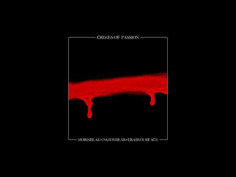 MORIS BLAK x DADDYBEAR x GRABYOURFACE - Crimes of Passion