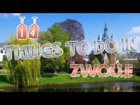 Top 15 Things To Do In Zwolle, Netherlands