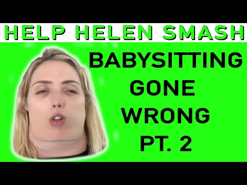Babysitting Gone Wrong Pt 2 | Help Helen Smash