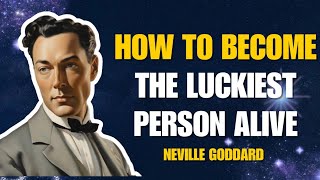 "Neville Goddard: How to Become the Luckiest Person Alive"