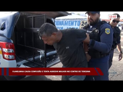 Flanelinha causa confusão e tenta agredir mulher no Centro de Teresina 14 04 2023