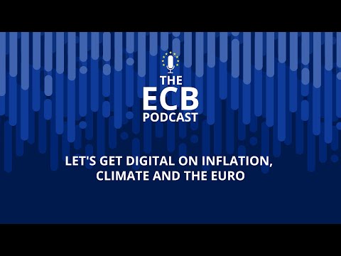 The ECB Podcast - Let's get digital on inflation, climate and the euro