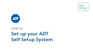 ADT How to Set Up Your ADT Self Setup System