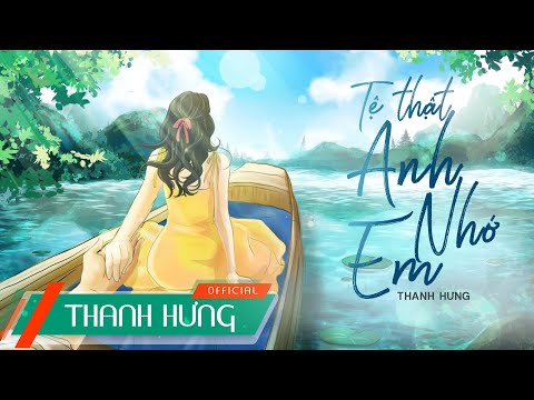 Tệ Thật, Anh Nhớ Em | Thanh Hưng | Official Lyric Video