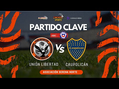 UNIÓN LIBERTAD VS CAUPOLICÁN| ANFA Asociación serena norte