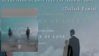 In The Name Of Love vs In The Name of Love (Dallask Remix) (Martin Garrix Tomorrowland 2017)