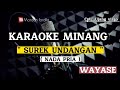 KARAOKE MINANG SUREK UNDANGAN WAYASE NADA PRIA