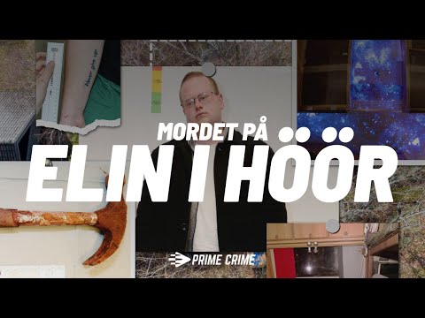 HELA RÄTTEGÅNGEN: MORDET PÅ ELIN I HÖÖR