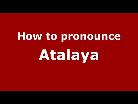 How to pronounce Atalaya