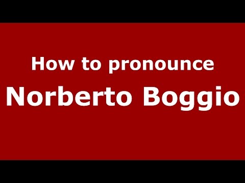 How to pronounce Norberto Boggio (Spanish/Argentina) - PronounceNames.com