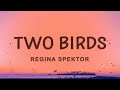 Regina Spektor - Two Birds (Lyrics)