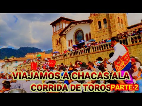VIAJAMOS A CHACAS ALA CORRIDA DE TOROS ( PARTE 2 )