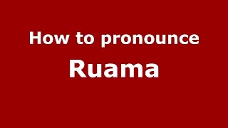 How to pronounce Ruama