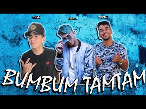 BUM BUM TAM TAM - OSMAR E MC WELL FEAT.MC FIOTI