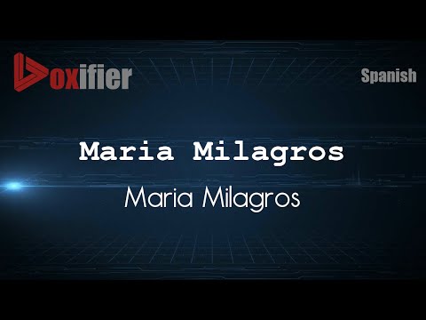 How to Pronounce Maria Milagros (Maria Milagros) in Spanish - Voxifier.com