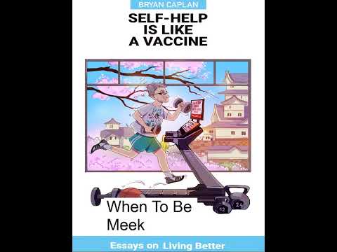 Self-Help is Like a Vaccine, Essays on Living Better By Bryan Caplan