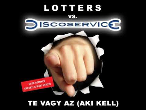Lotters Vs Discoservice - Te vagy az Aki kell (You're my love, you're my life)