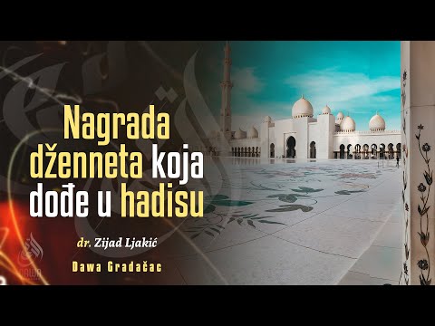 NAGRADA DŽENNETA KOJA DOĐE U HADISU - dr. Zijad Ljakić