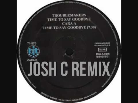 Troublemakers - Time to Say Goodbye (Josh C Remix)