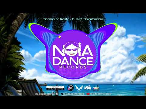 Sorriso no Rosto - ✘ DJ NM ✘ ( NoiaDance )