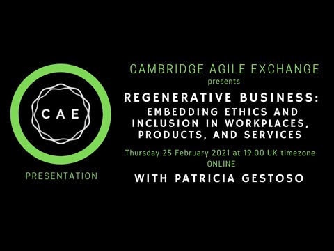 Cambridge Agile Exchange | Regenerative Business with Patricia Gestoso Feb 2021