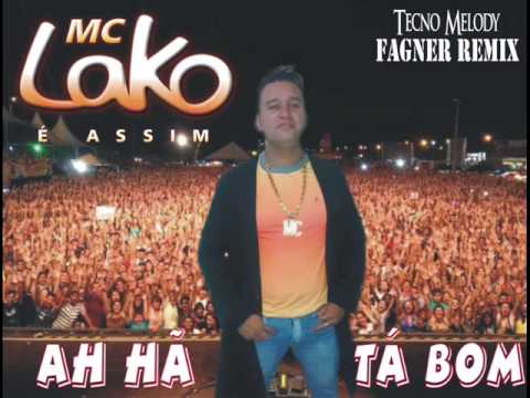 Mc Lako - Ah Hã, Tá Bom 2014 (Melody) Feat Fagner Remix