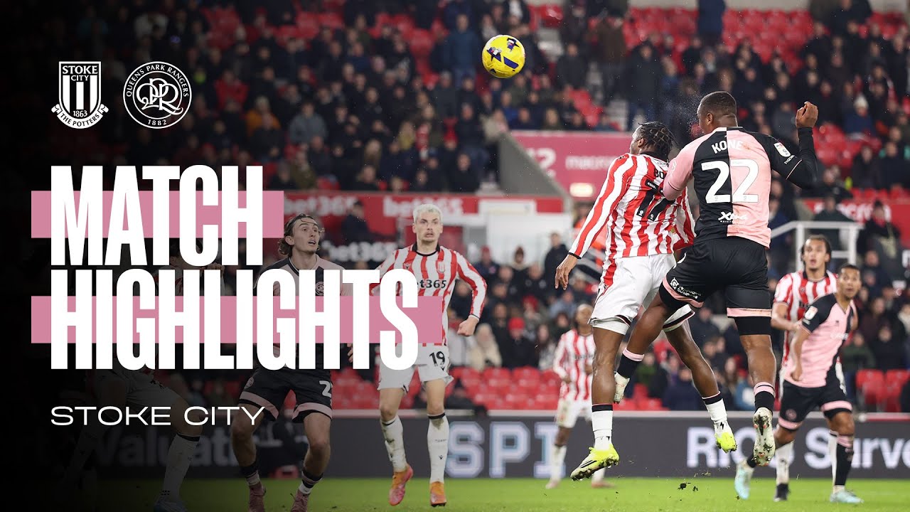 Stoke City vs Queens Park Rangers Highlights