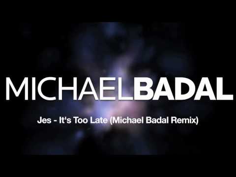 JES - It's Too Late (Michael Badal Remix)
