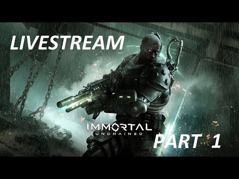 IMMORTAL Unchained Livestream (PS4Pro) Full Walkthrough Gameplay PART 1