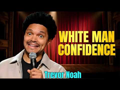 Trevor Noah: The Unbelievable Power of "White Man Confidence" 😂🤣🔥 | Stand-up Comedy