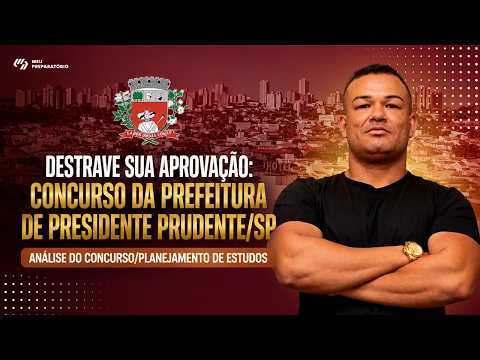 DESTRAVE SUA APROVAÇÃO: CONCURSO DA PREFEITURA DE PRESIDENTE PRUDENTE/SP