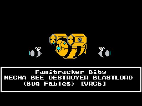 Famitracker Bits - MECHA BEE DESTROYER BLASTLORD (Bug Fables) [VRC6]