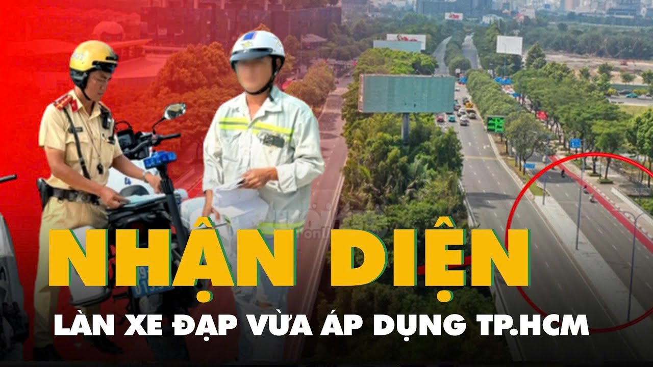 Nhận diện nhanh làn xe đạp vừa áp dụng TP.HCM, người dân cần chú ý để tránh bị phạt tiền triệu