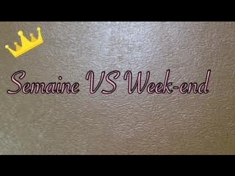 Semaine VS week-end